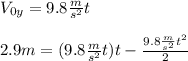 V_{0y} = 9.8\frac{m}{s^{2}}t\\\\2.9m =(9.8\frac{m}{s^{2}}t)t-\frac{9.8\frac{m}{s^{2}}t^{2}}{2}
