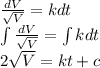 \frac{dV}{\sqrt{V}}=k dt\\\int\frac{dV}{\sqrt{V}}=\int k dt\\2\sqrt{V} =kt+c