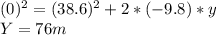(0)^2=(38.6)^2+2*(-9.8)*y\\Y=76m