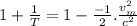 1 + \frac{1}{T} = 1 - \frac{- 1}{2}.\frac{v_{m}^{2}}{c^{2}}