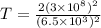 T = \frac{2(3\times 10^{8})^{2}}{(6.5\times 10^{3})^{2}}