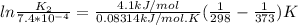 ln\frac{K_{2}}{7.4*10^{-4}}=\frac{4.1 kJ/mol}{0.08314kJ/mol.K}(\frac{1}{298}-\frac{1}{373})K