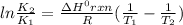 ln\frac{K_{2}}{K_{1}}=\frac{\Delta H^{0}rxn}{R}(\frac{1}{T_{1}}-\frac{1}{T_{2}})