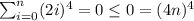 \sum^{n}_{i=0} (2i)^4=0 \leq 0=(4n)^4