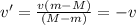 v'=\frac{v(m-M)}{(M-m)}=-v