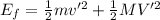 E_f=\frac{1}{2}mv'^2+\frac{1}{2}MV'^2