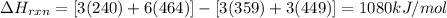 \Delta H_{rxn}=[3(240)+6(464)]-[3(359)+3(449)]=1080kJ/mol