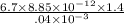 \frac{6.7\times 8.85\times10^{-12}\times 1.4}{.04\times10^{-3}}