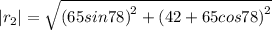 |r_2|=\sqrt{\left ( 65sin78\right )^2+\left ( 42+65cos78\right )^2}