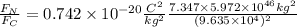 \frac{F_{N}}{F_{C}}}}=0.742\times10^{-20}\frac{C^{2}}{kg^{2}}\frac{7.347\times5.972\times10^{46}kg^{2}}{(9.635\times10^{4})^{2}}