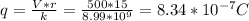 q=\frac{V*r}{k}=\frac{500*15}{8.99*10^{9}}=8.34*10^{-7}C