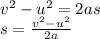 v^{2}- u^{2}=2as\\ s=\frac{v^{2}- u^{2}}{2a} \\