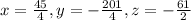 x=\frac{45}{4},  y=-\frac{201}{4}, z=-\frac{61}{2}