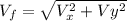 V_f=\sqrt{V_x^2 + Vy^2}