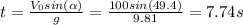 t=\frac{V_0sin(\alpha) }{g}=\frac{100sin(49.4)}{9.81}=7.74s