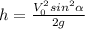 h=\frac{V_0^2sin^2\alpha }{2g}