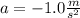 a=-1.0 \frac{m}{s^2}
