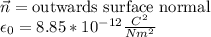 \vec{n} = \text{outwards surface normal}\\\epsilon_0 = 8.85*10^{-12}\frac{C^2}{Nm^2}
