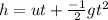 h=ut+\frac{-1}{2}gt^2