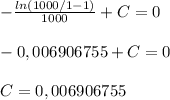 -\frac{ln(1000/1-1)}{1000}+C=0\\\\-0,006906755+C=0\\\\C=0,006906755