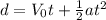 d=V_0t+\frac{1}{2}at^2