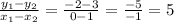 \frac{y_1-y_2}{x_1-x_2}= \frac{-2-3}{0-1}= \frac{-5}{-1}=5