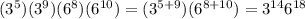 (3^5)(3^9)(6^8)(6^{10})=(3^{5+9})(6^{8+10})=3^{14}6^{18}