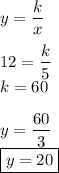 y=\dfrac{k}{x}\\\\&#10;12=\dfrac{k}{5}\\&#10;k=60\\\\&#10;y=\dfrac{60}{3}\\&#10;\boxed{y=20}