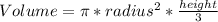 Volume =  \pi * radius^{2} * \frac{height}{3}