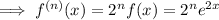 \implies f^{(n)}(x)=2^nf(x)=2^ne^{2x}