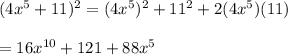 (4x^5+11)^2=(4x^5)^2+11^2+2(4x^5)(11)\\\\=16x^{10} +121+88x^5