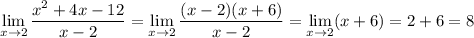 \displaystyle\lim_{x\to2}\frac{x^2+4x-12}{x-2}=\lim_{x\to2}\frac{(x-2)(x+6)}{x-2}=\lim_{x\to2}(x+6)=2+6=8