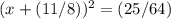 (x+(11/8))^{2}=(25/64)