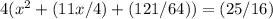 4(x^{2} +(11x/4)+(121/64))=(25/16)