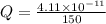 Q = \frac{4.11 \times 10^{-11}}{150}