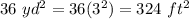 36\ yd^2=36(3^2)=324\ ft^2
