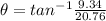 \theta = tan^{-1}\frac{9.34}{20.76}