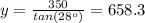 y = \frac{350}{tan(28^{o})} = 658.3