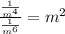 \frac{\frac{1}{m^4} }{\frac{1}{m^6} } =m^2