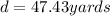 d = 47.43 yards