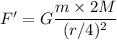 F'=G\dfrac{m\times 2M}{(r/4)^2}