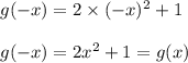 g(-x)=2\times (-x)^2+1\\\\g(-x)=2x^2+1=g(x)