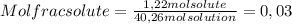 Mol frac solute = \frac{1,22 mol solute}{40,26 mol solution}= 0,03