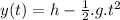 y(t) = h - \frac{1}{2}.g.t^{2}