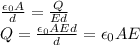 \frac{\epsilon_0 A}{d}=\frac{Q}{Ed}\\Q=\frac{\epsilon_0 A E d}{d}=\epsilon_0 A E