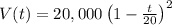 V(t)=20,000\left(1- \frac{t}{20} \right)^2