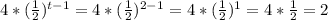 4 * (\frac {1} {2}) ^ {t-1} = 4 * (\frac {1} {2})^{2-1} = 4 * (\frac {1} {2})^{1} = 4 * \frac {1} {2} = 2