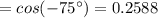 =cos(-75^{\circ})=0.2588