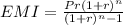 EMI=\frac{Pr(1+r)^n}{(1+r)^n-1}