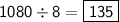 \sf1080\div8=\boxed{\sf135}